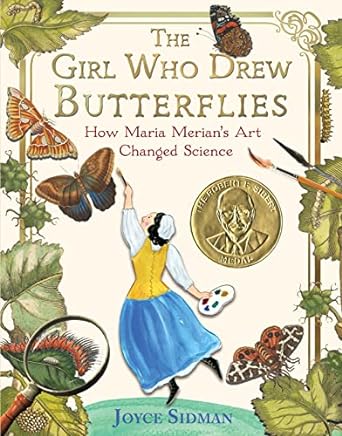 Book Cover for "The Girl Who Drew Butterflies" by Joyce Sidman. There is a drawing of a dark haired girl in a white blouse with a yellow pinafore and a blue dirndle skirt with an artist's pallet, painting a butterfly, leaves and flowers.